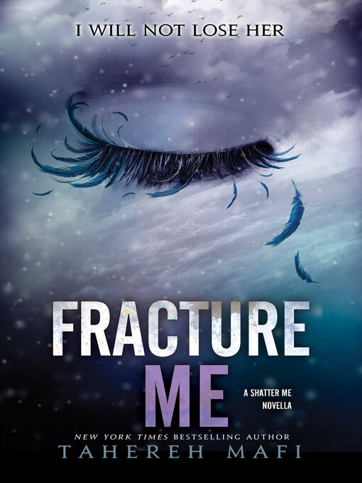 Tahereh Mafi创作的Fracture Me作品的详细信息 - 可供借阅
